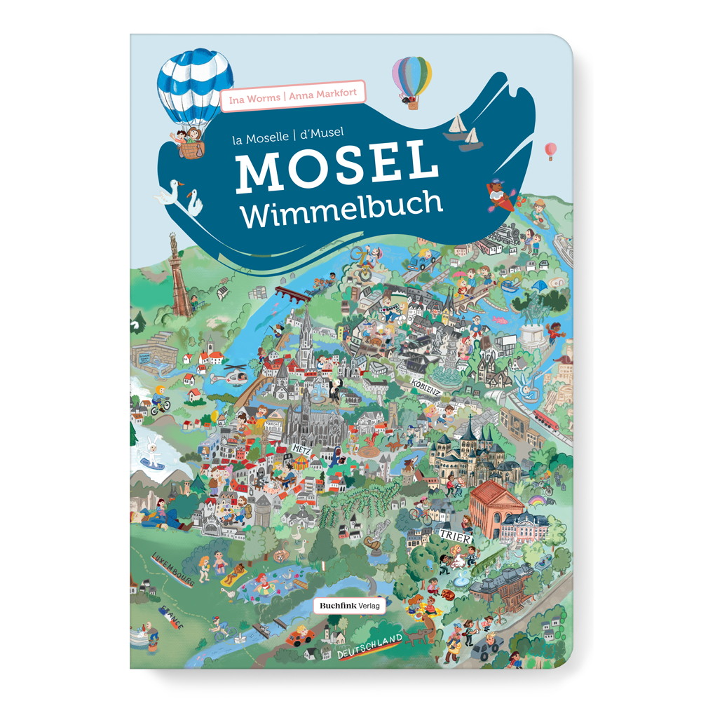 Unser Mosel-Wimmelbuch – die Mosel – la Moselle – d’Musel